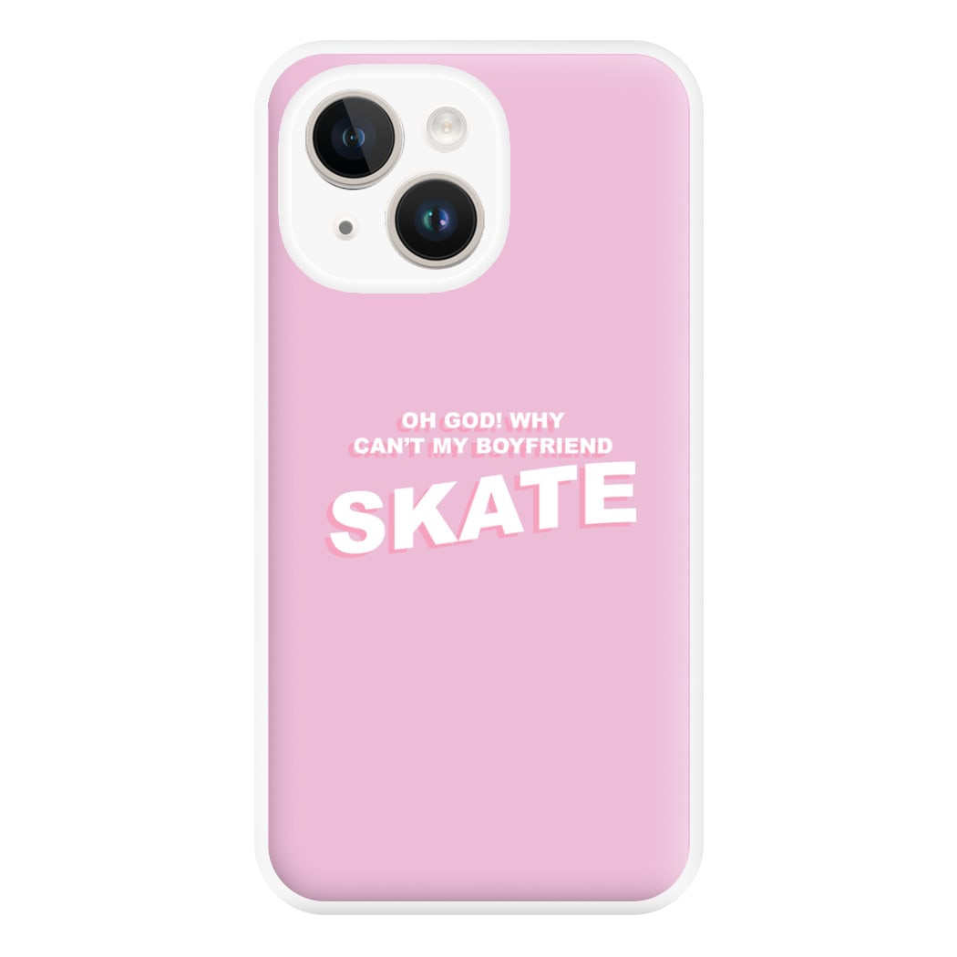 Why Can't My Boyfriend Skate? - Skate Aesthetic  Phone Case for iPhone 14 Plus