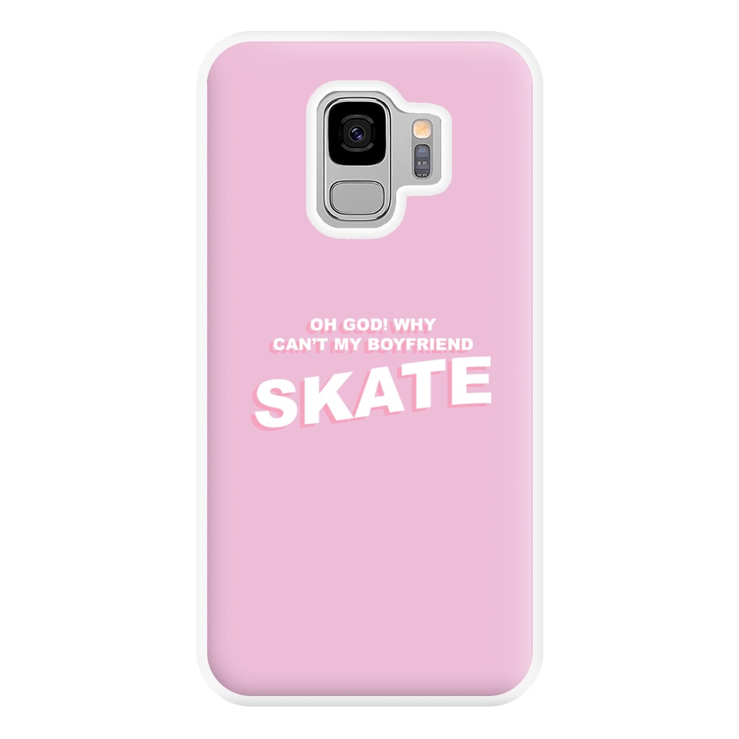 Why Can't My Boyfriend Skate? - Skate Aesthetic  Phone Case for Galaxy S9 Plus