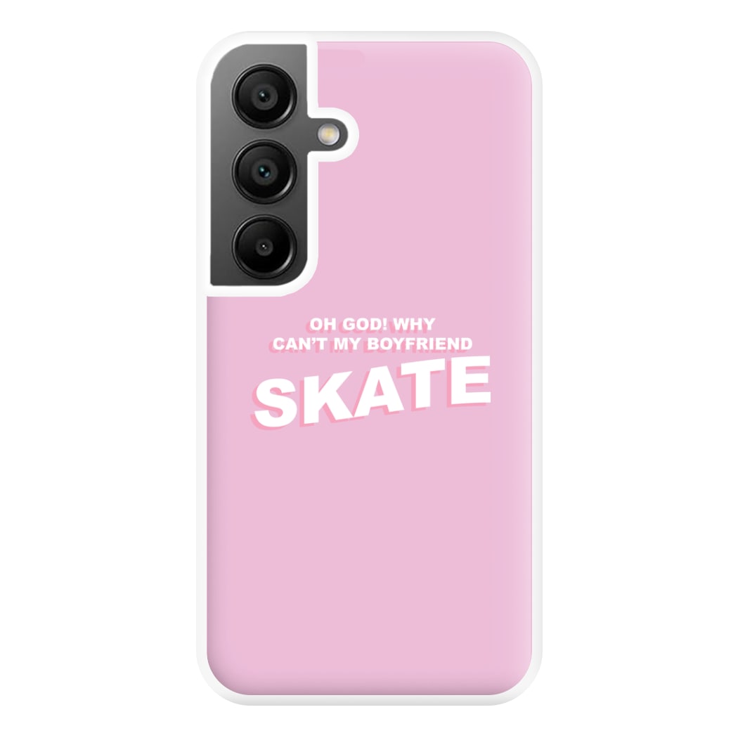 Why Can't My Boyfriend Skate? - Skate Aesthetic  Phone Case for Galaxy A55