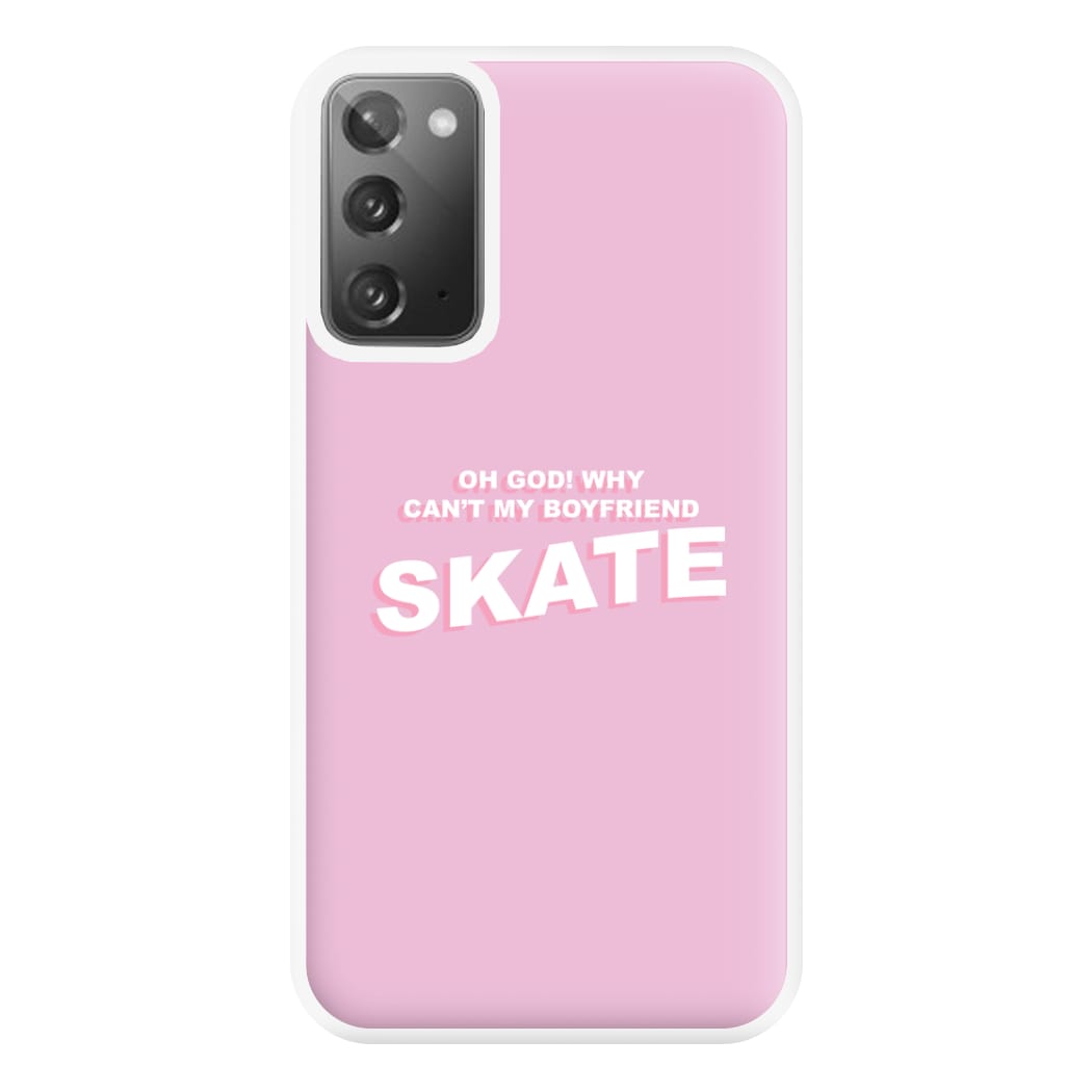 Why Can't My Boyfriend Skate? - Skate Aesthetic  Phone Case for Galaxy Note 20 Ultra