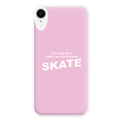 Why Can't My Boyfriend Skate? - Skate Aesthetic  Phone Case for iPhone XR