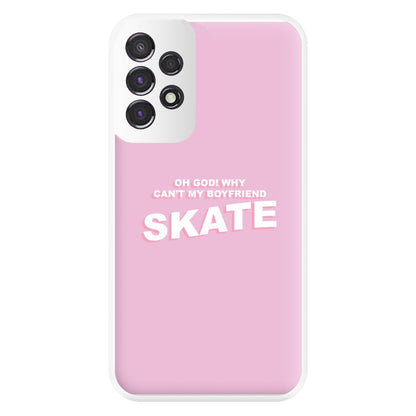 Why Can't My Boyfriend Skate? - Skate Aesthetic  Phone Case for Galaxy A53