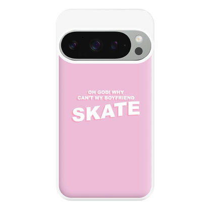 Why Can't My Boyfriend Skate? - Skate Aesthetic  Phone Case for Google Pixel 9 Pro XL