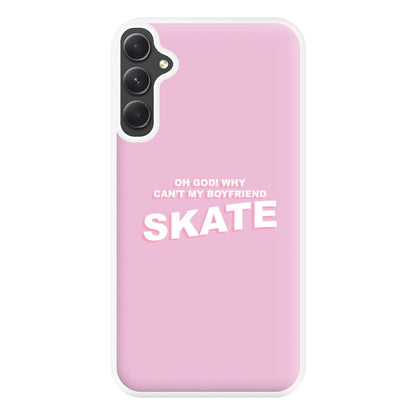 Why Can't My Boyfriend Skate? - Skate Aesthetic  Phone Case for Galaxy A54