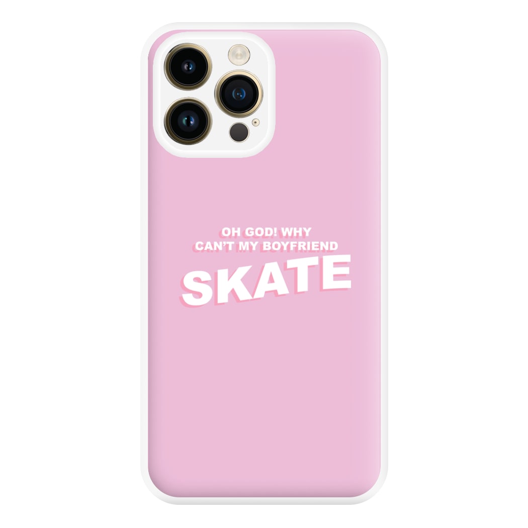 Why Can't My Boyfriend Skate? - Skate Aesthetic  Phone Case for iPhone 14 Pro Max