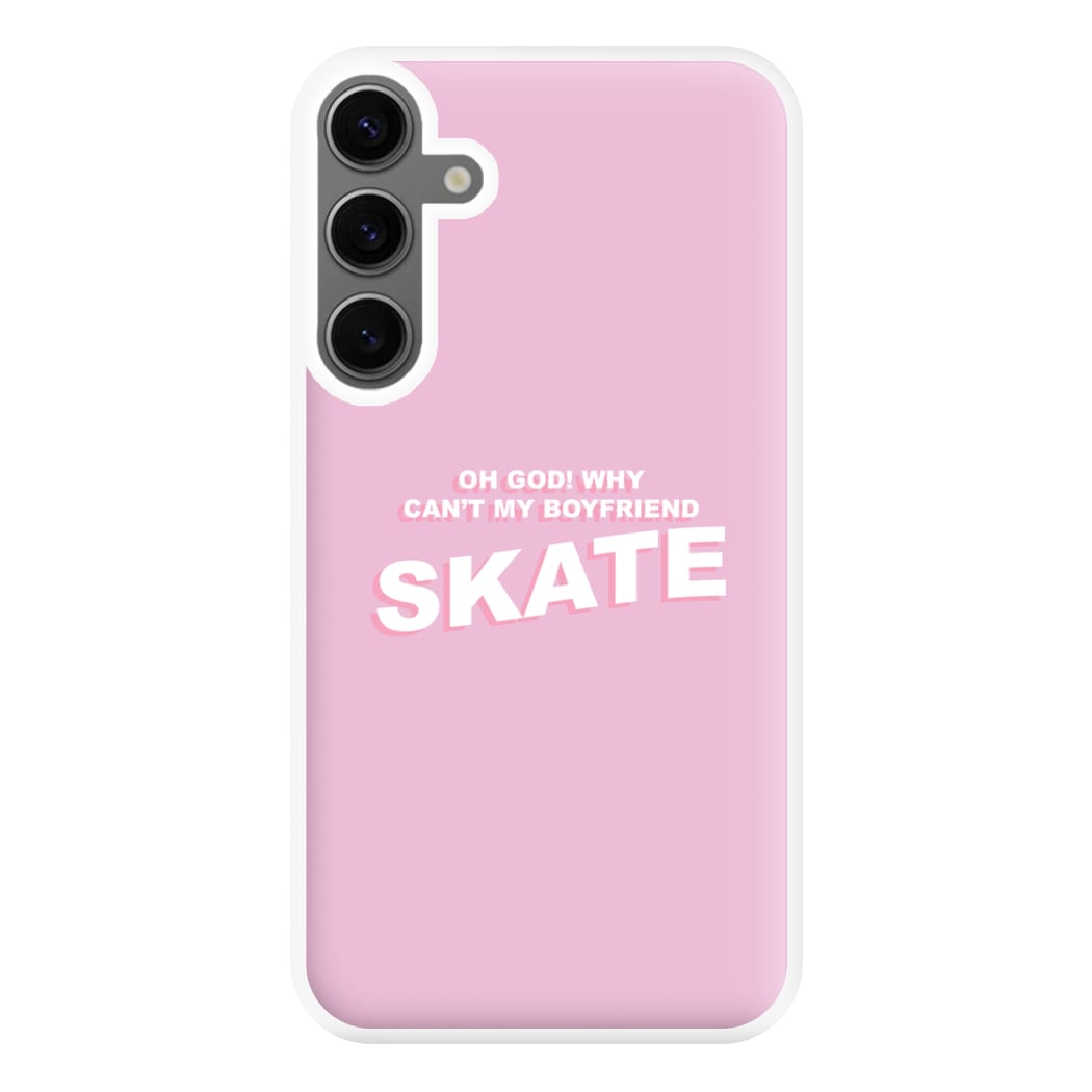 Why Can't My Boyfriend Skate? - Skate Aesthetic  Phone Case for Galaxy S24FE