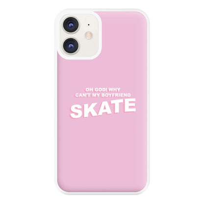 Why Can't My Boyfriend Skate? - Skate Aesthetic  Phone Case for iPhone 12 / 12 Pro