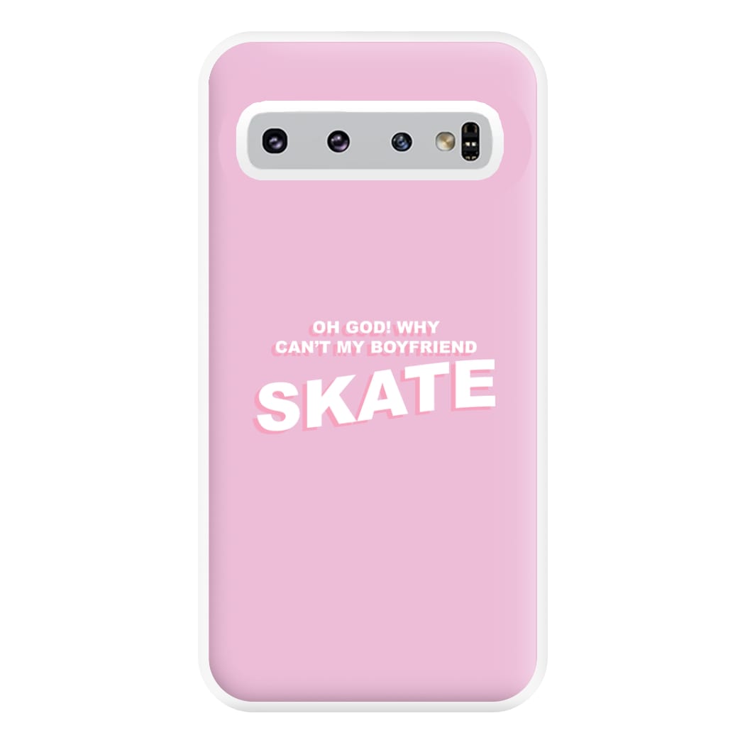 Why Can't My Boyfriend Skate? - Skate Aesthetic  Phone Case for Galaxy S10 Plus