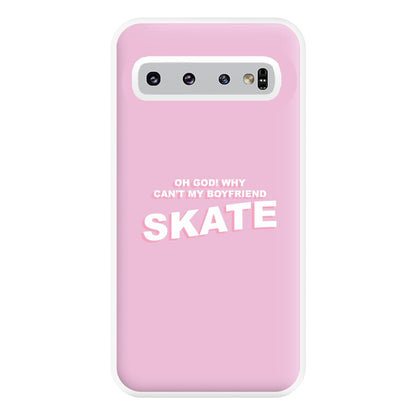 Why Can't My Boyfriend Skate? - Skate Aesthetic  Phone Case for Galaxy S10 Plus