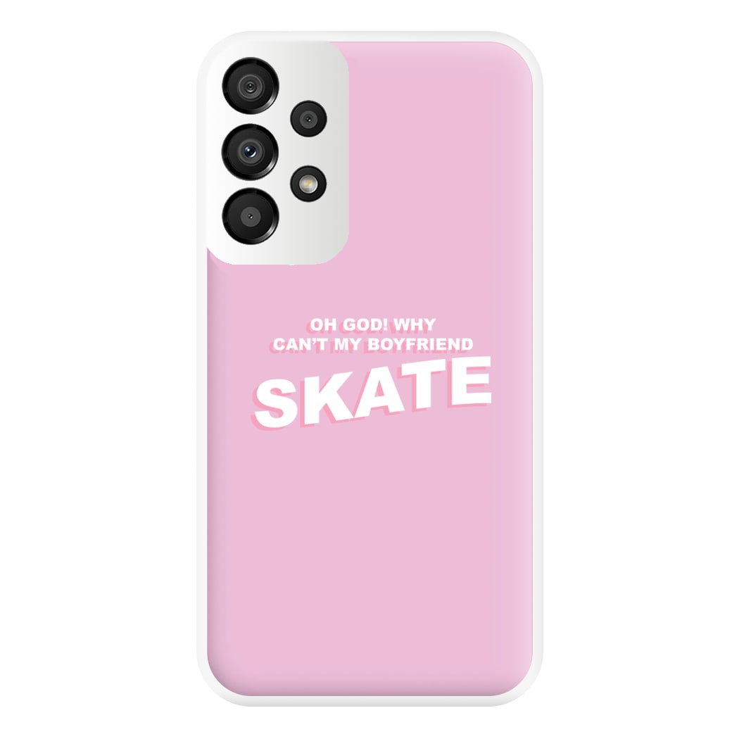 Why Can't My Boyfriend Skate? - Skate Aesthetic  Phone Case for Galaxy A33