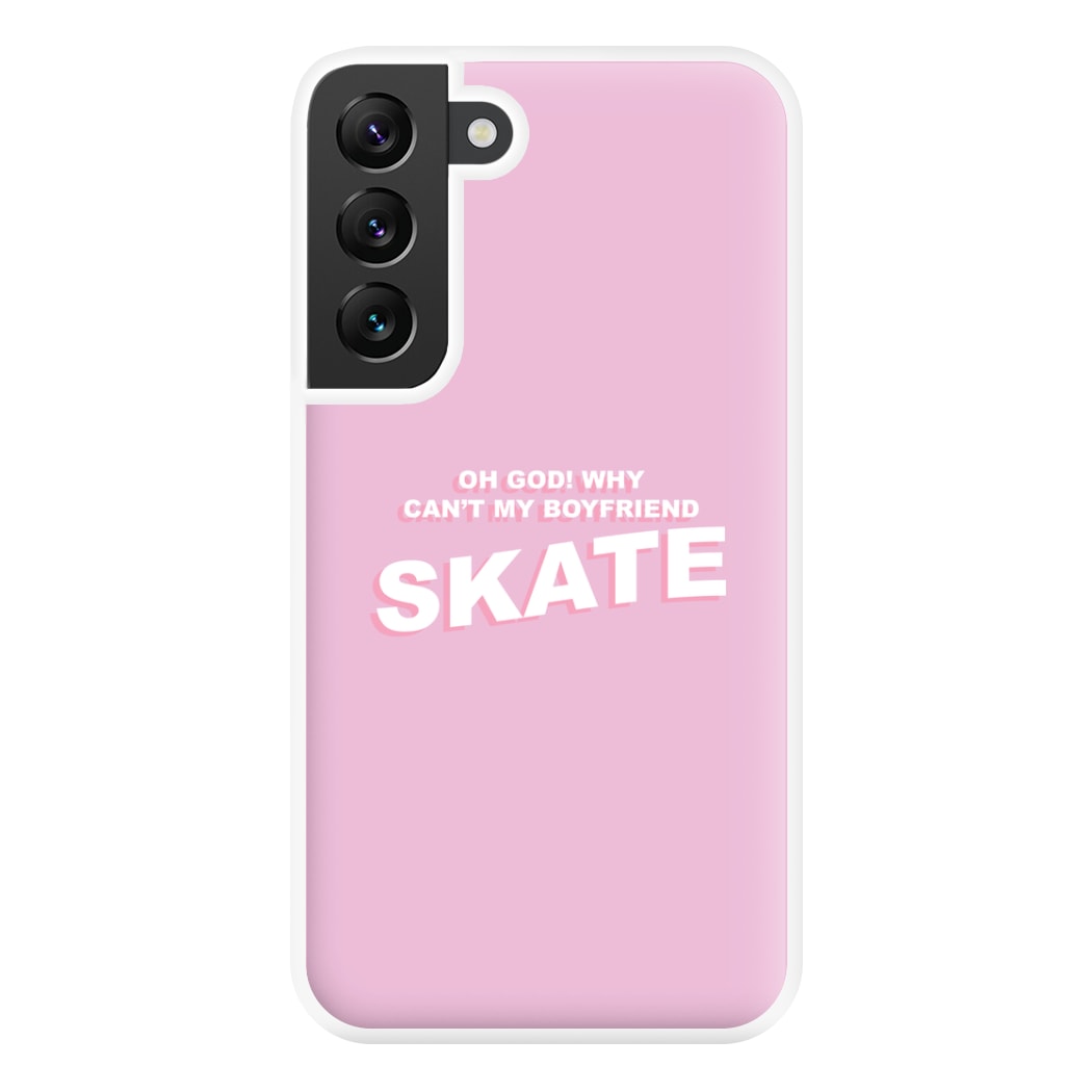 Why Can't My Boyfriend Skate? - Skate Aesthetic  Phone Case for Galaxy S22 Plus