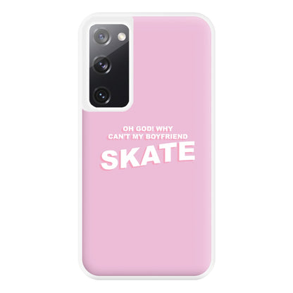 Why Can't My Boyfriend Skate? - Skate Aesthetic  Phone Case for Galaxy S20FE