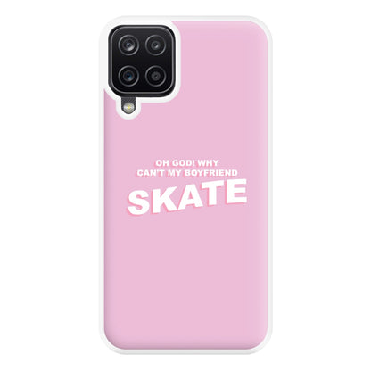 Why Can't My Boyfriend Skate? - Skate Aesthetic  Phone Case for Galaxy A12