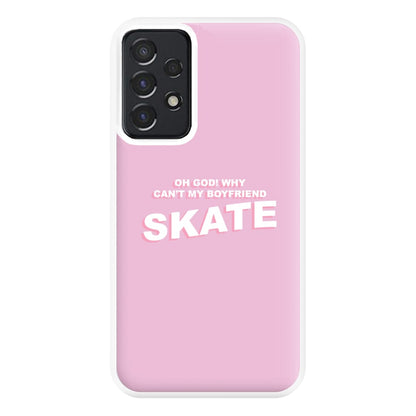 Why Can't My Boyfriend Skate? - Skate Aesthetic  Phone Case for Galaxy A52 / A52s