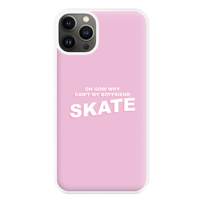 Why Can't My Boyfriend Skate? - Skate Aesthetic  Phone Case for iPhone 13