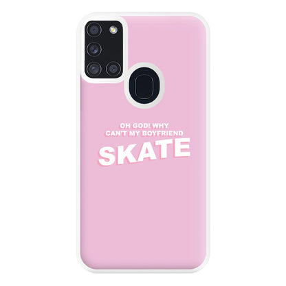 Why Can't My Boyfriend Skate? - Skate Aesthetic  Phone Case for Galaxy A21s