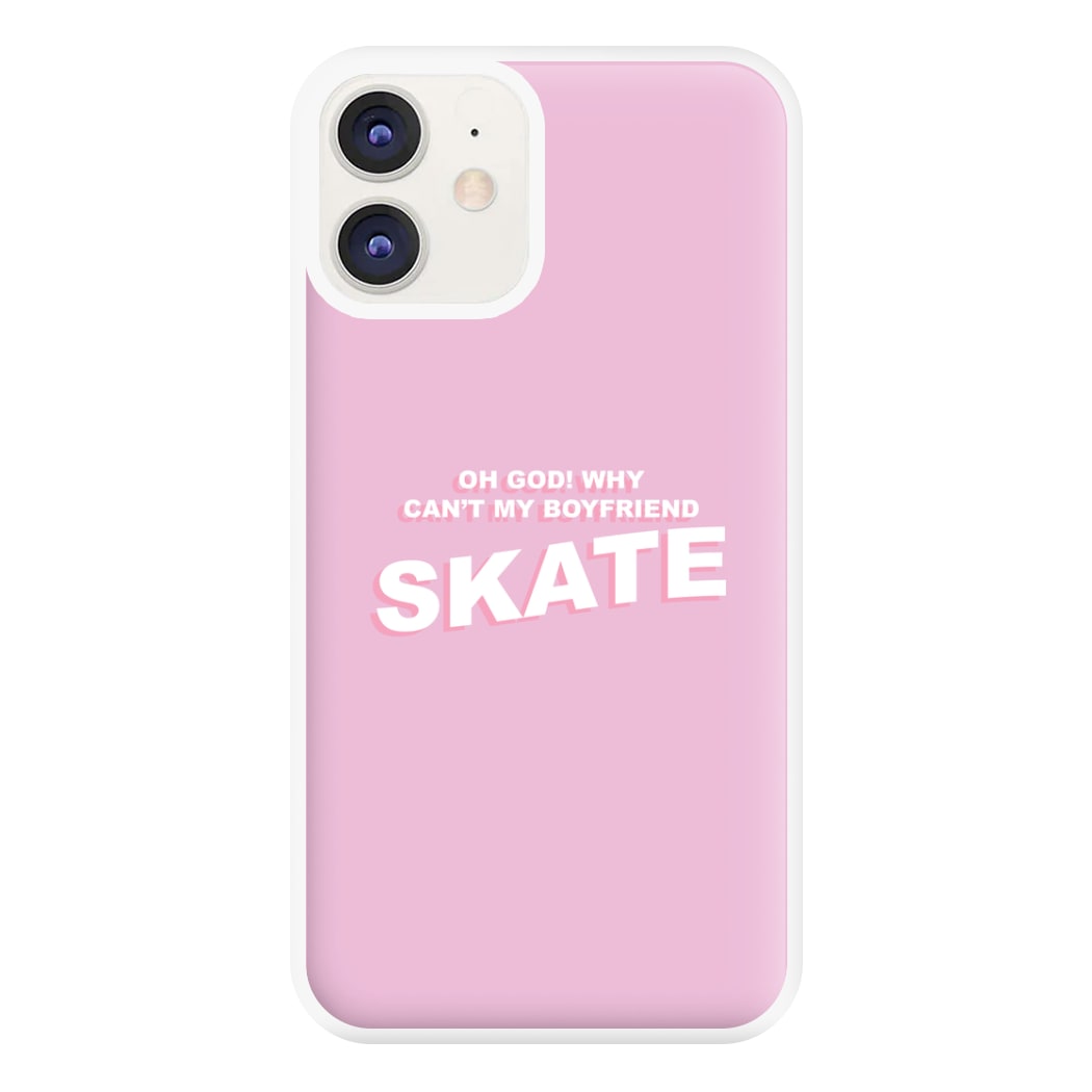 Why Can't My Boyfriend Skate? - Skate Aesthetic  Phone Case for iPhone 11