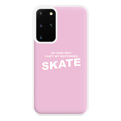 Why Can't My Boyfriend Skate? - Skate Aesthetic  Phone Case for Galaxy S20 Plus