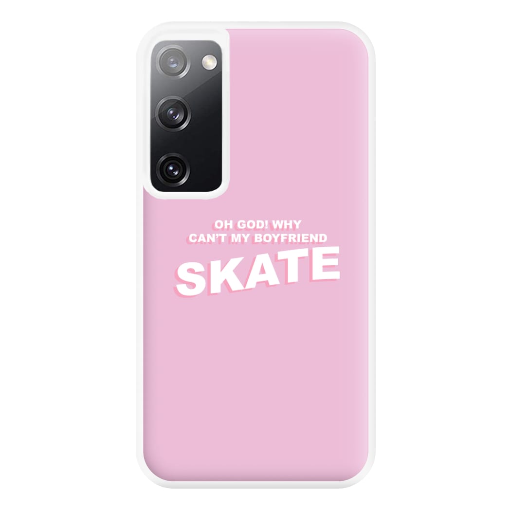 Why Can't My Boyfriend Skate? - Skate Aesthetic  Phone Case for Galaxy S20