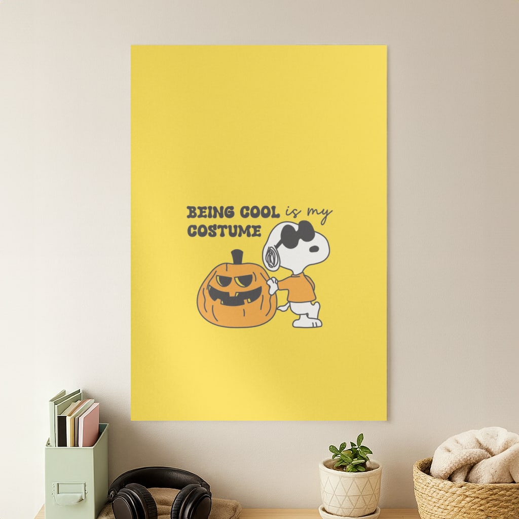 Being Cool Is My Costume Poster