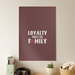 Loyalty Makes You Family Poster