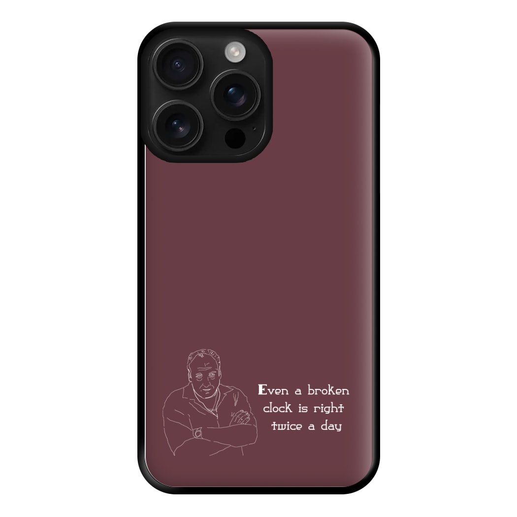 Even A Broken Clock Is Right Twice A Day Phone Case