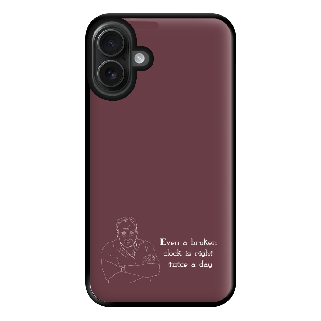 Even A Broken Clock Is Right Twice A Day Phone Case for iPhone 16 Plus