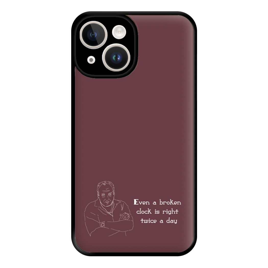 Even A Broken Clock Is Right Twice A Day Phone Case for iPhone 14