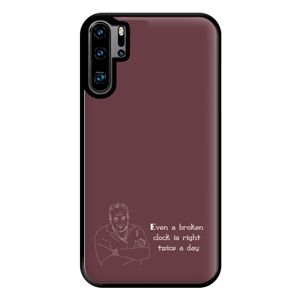 Even A Broken Clock Is Right Twice A Day Phone Case for Huawei P30 Pro