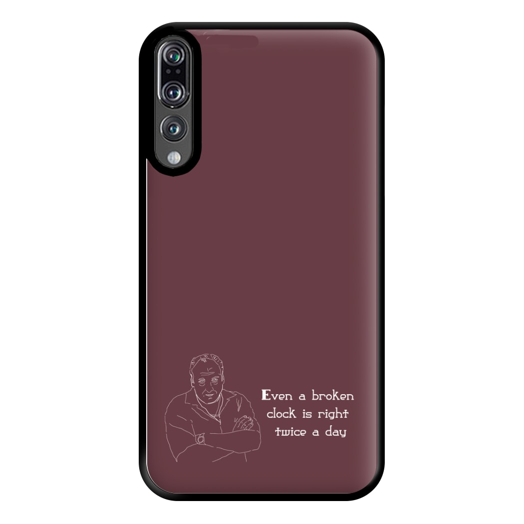 Even A Broken Clock Is Right Twice A Day Phone Case for Huawei P20 Pro