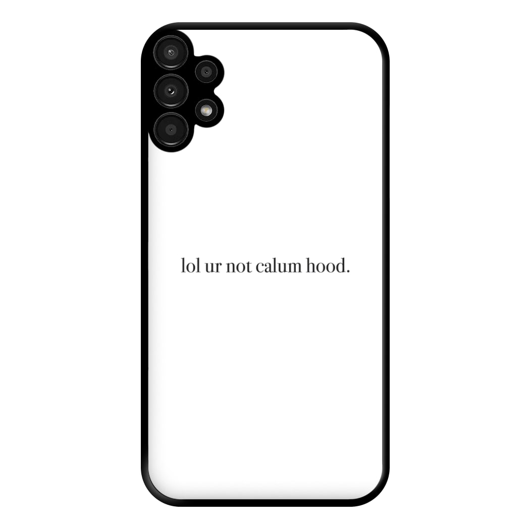 Lol Ur Not Calum Hood Phone Case for Galaxy A13