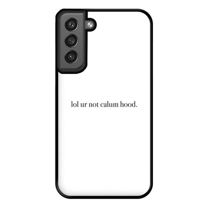 Lol Ur Not Calum Hood Phone Case for Galaxy S21FE