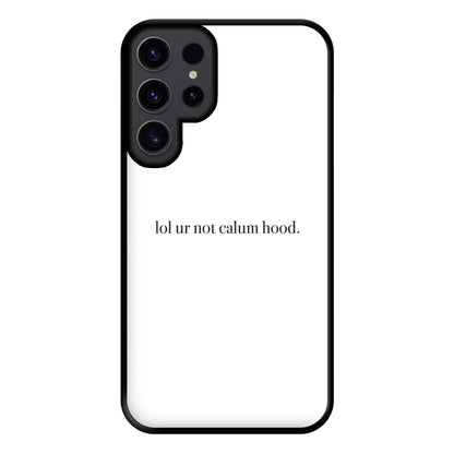 Lol Ur Not Calum Hood Phone Case for Galaxy S23 Ultra