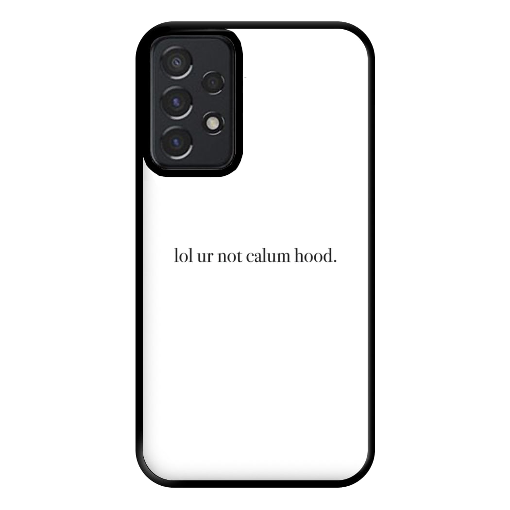 Lol Ur Not Calum Hood Phone Case for Galaxy A52 / A52s