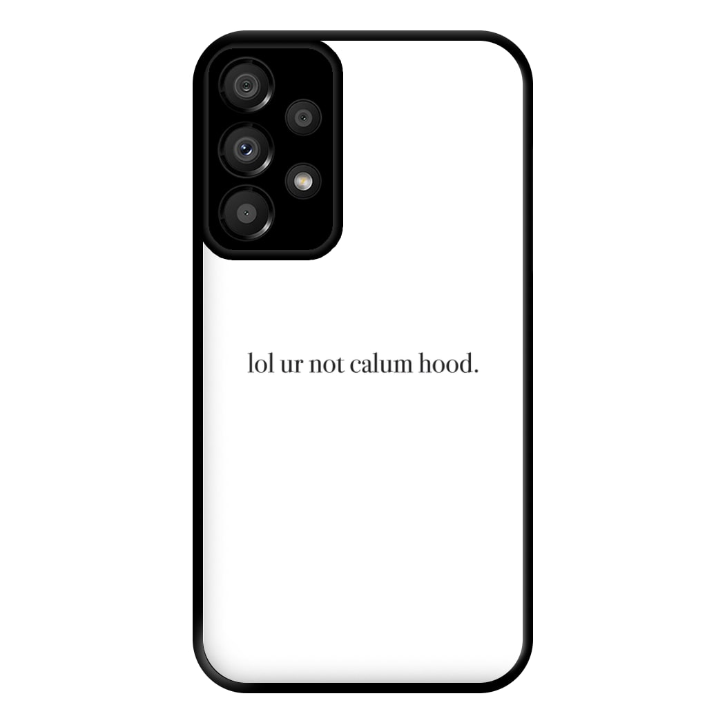 Lol Ur Not Calum Hood Phone Case for Galaxy A33