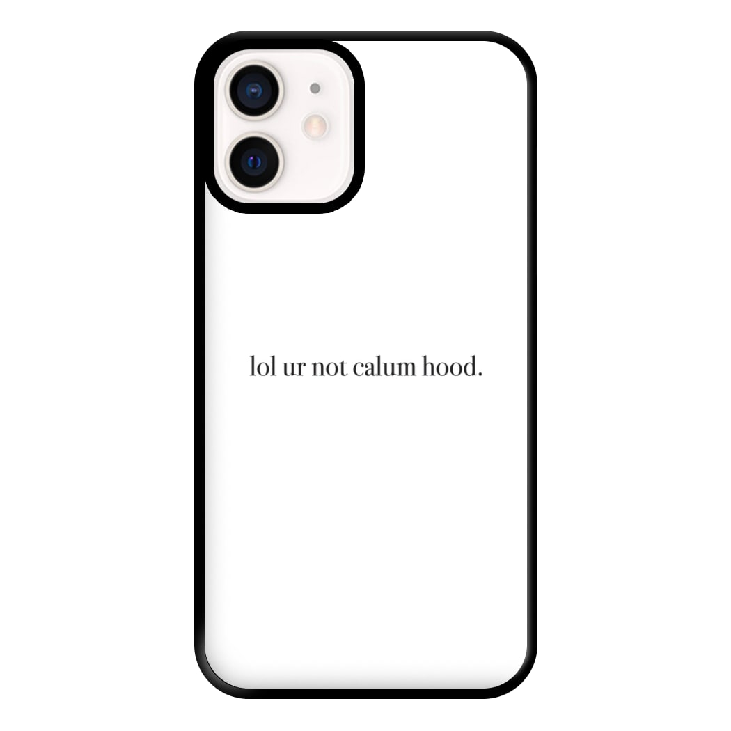 Lol Ur Not Calum Hood Phone Case for iPhone 13 Mini