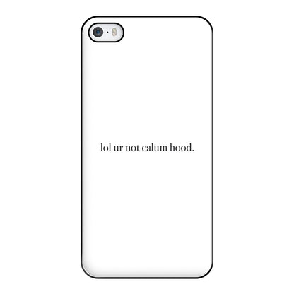 Lol Ur Not Calum Hood Phone Case for iPhone 5 / 5s / SE 2016