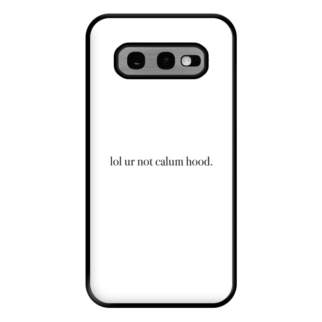 Lol Ur Not Calum Hood Phone Case for Galaxy S10e