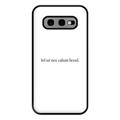 Lol Ur Not Calum Hood Phone Case for Galaxy S10e