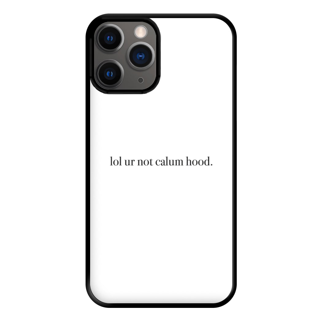 Lol Ur Not Calum Hood Phone Case for iPhone 12 Pro Max