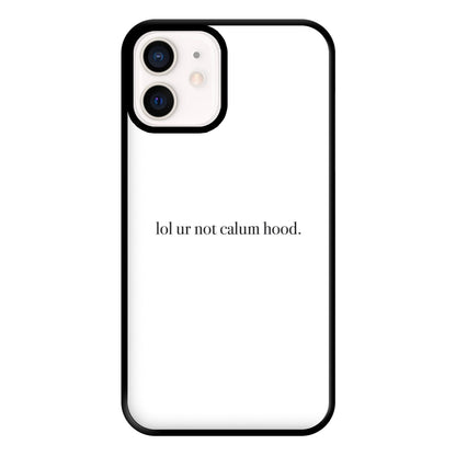 Lol Ur Not Calum Hood Phone Case for iPhone 12 Mini