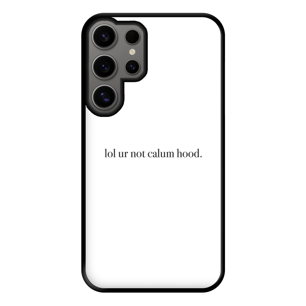 Lol Ur Not Calum Hood Phone Case for Galaxy S24 Ultra