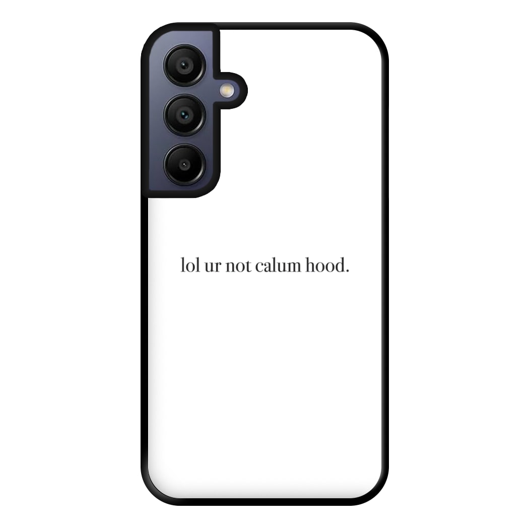 Lol Ur Not Calum Hood Phone Case for Galaxy A15