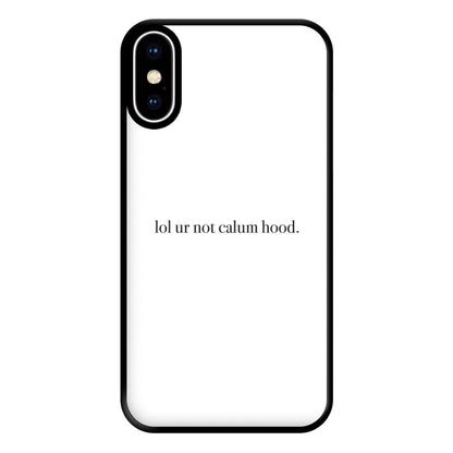 Lol Ur Not Calum Hood Phone Case for iPhone XS Max