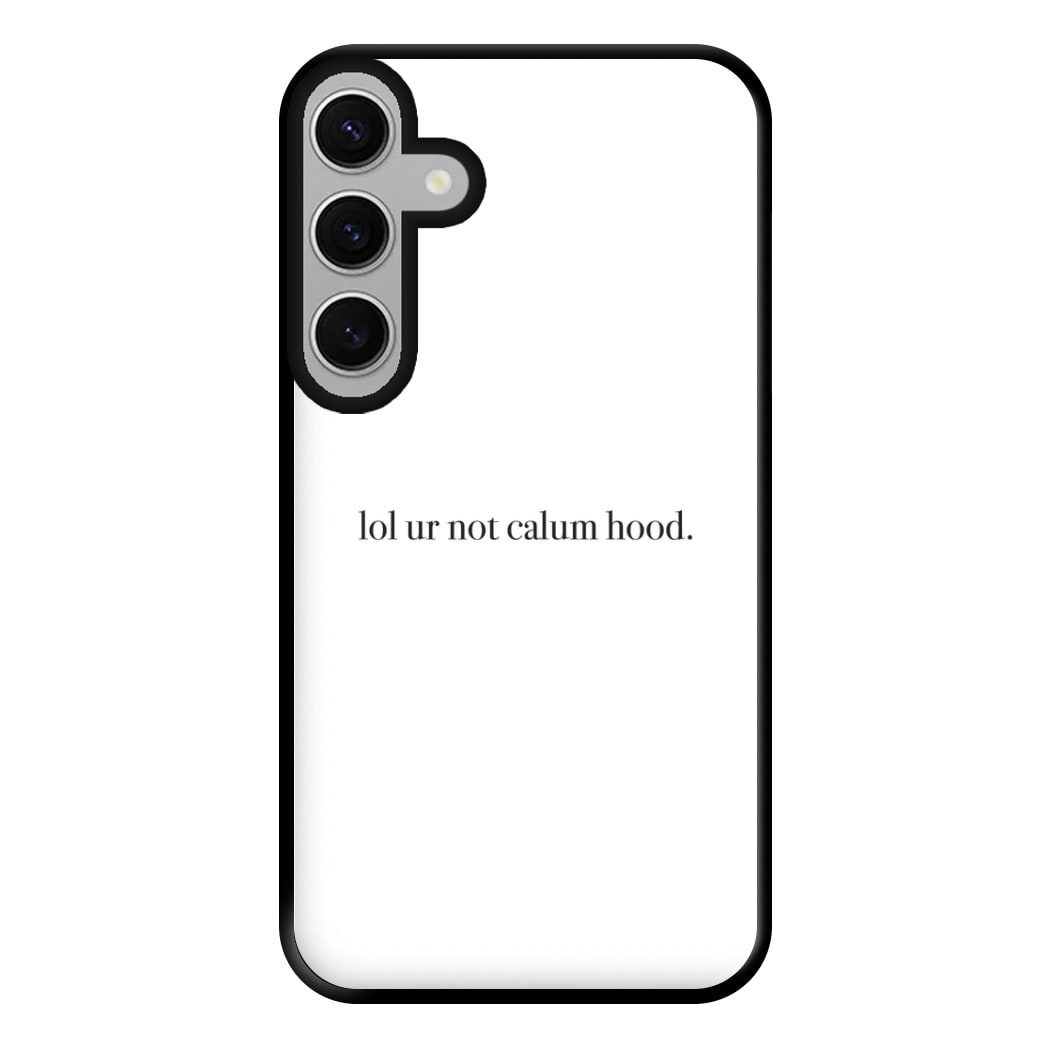 Lol Ur Not Calum Hood Phone Case for Galaxy S24FE