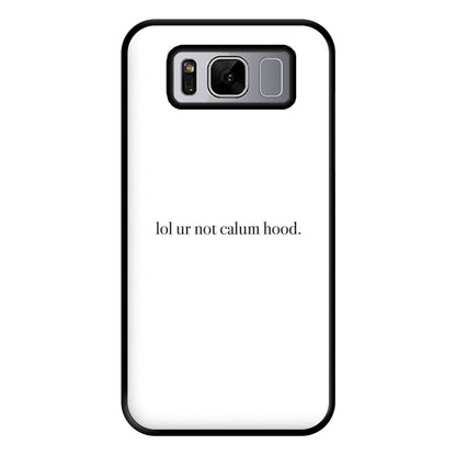 Lol Ur Not Calum Hood Phone Case for Galaxy S8 Plus