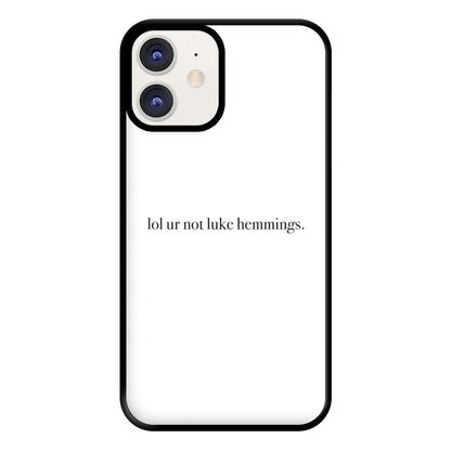 Lol Ur Not Luke Hemmings Phone Case for iPhone 12 / 12 Pro