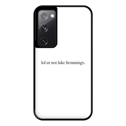 Lol Ur Not Luke Hemmings Phone Case for Galaxy S20FE