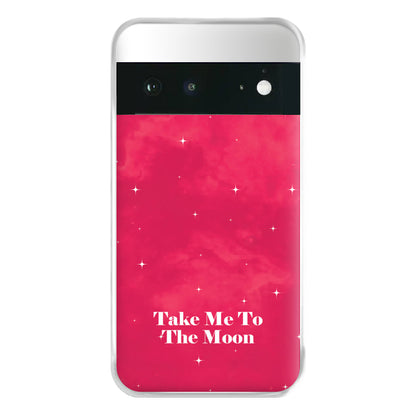 Take Me To The Moon Phone Case for Google Pixel 6a