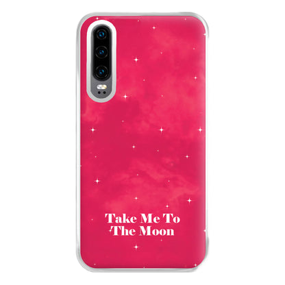 Take Me To The Moon Phone Case for Huawei P30